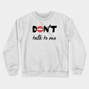 Don´t talk to me Crewneck Sweatshirt